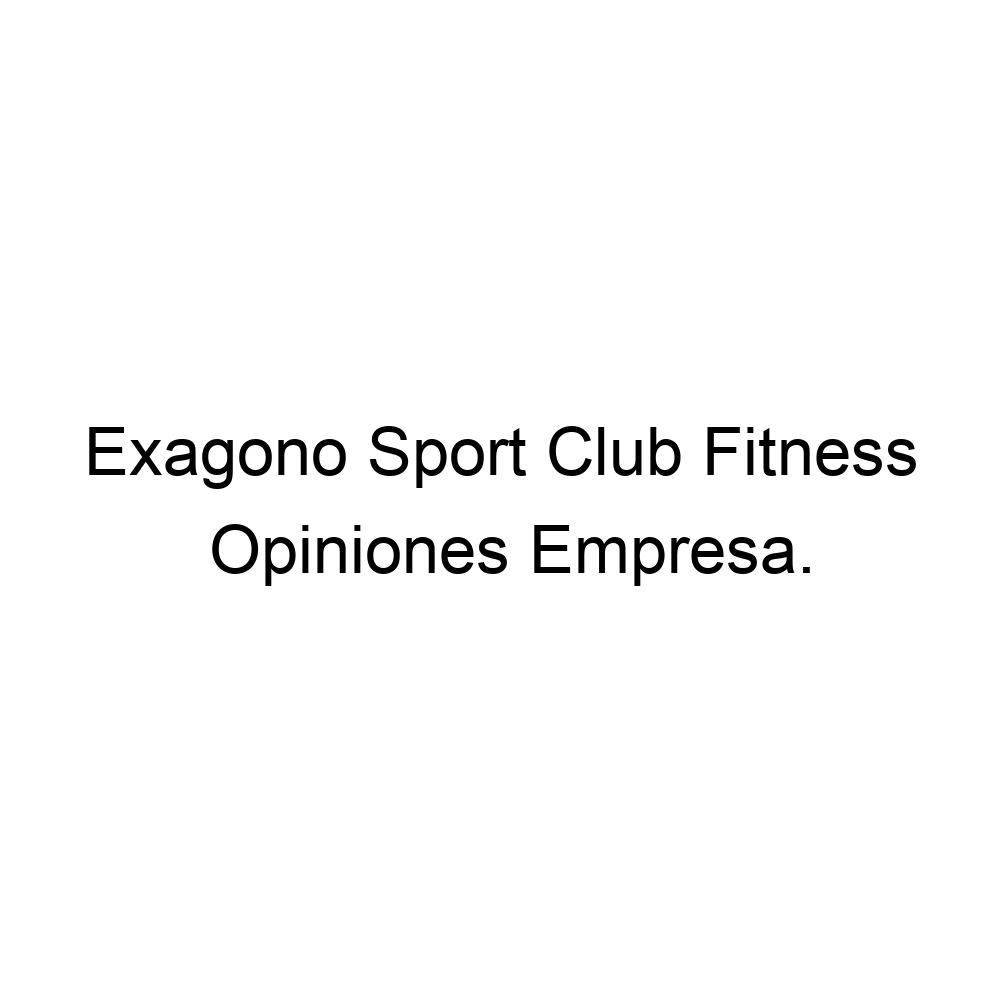 Opiniones Exagono Sport Club Fitness, ▷